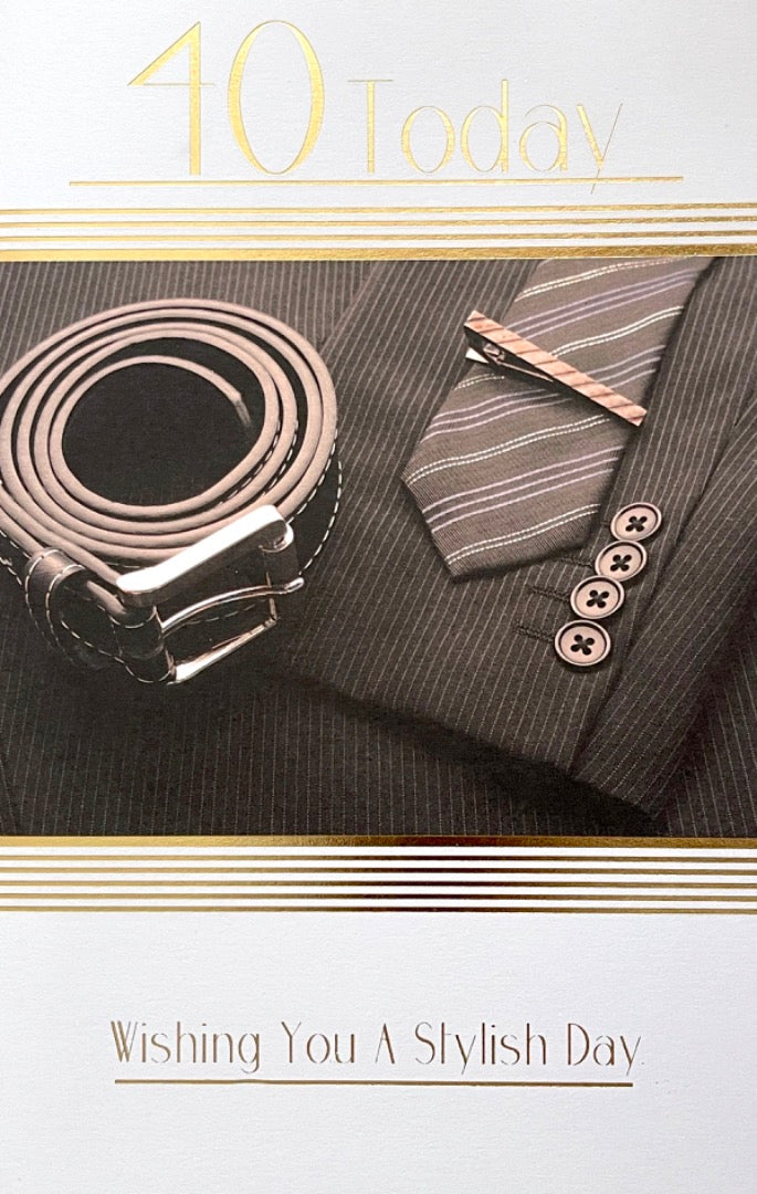 Happy 40Th Birthday Card 40 Today Wishing You A Stylish Day Suit & Tie Gold Foil