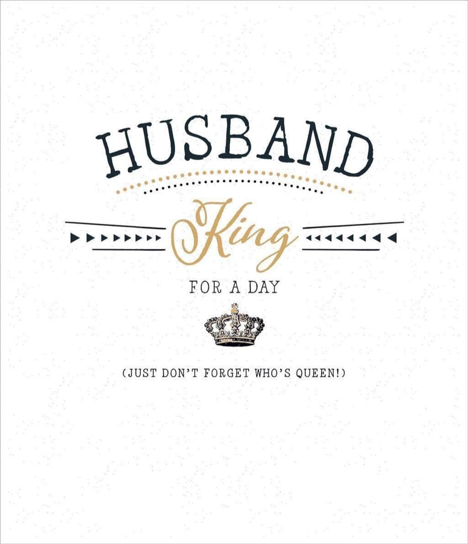 Husband Happy Birthday Card King for A Day Crown - Just Don't Forget Who's Queen Funny Humour