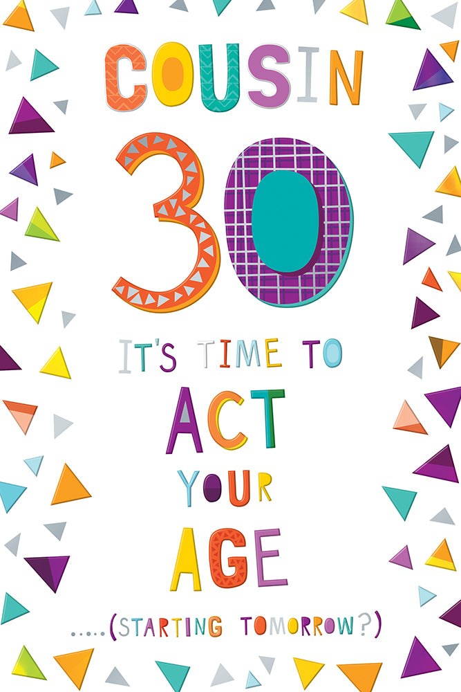 Cousin 30th Birthday Card, Its Time to Act your Age Starting Tomorrow Fun Design