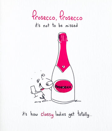Prosecco How Classy Ladies Get Fabulous Happy Birthday Funny Humour Card