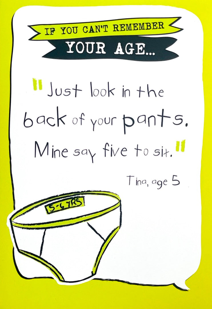 If You Can't Remember Your Age Look in Back of Pants Funny Humour Blank Birthday Card