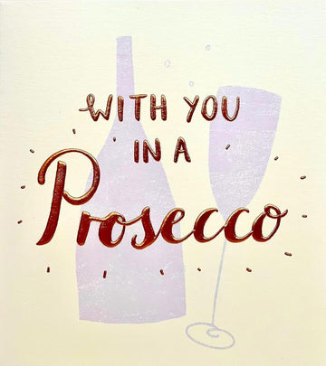 With You In A Prosecco - Blank Greeting Card for any Occasion or Celebration