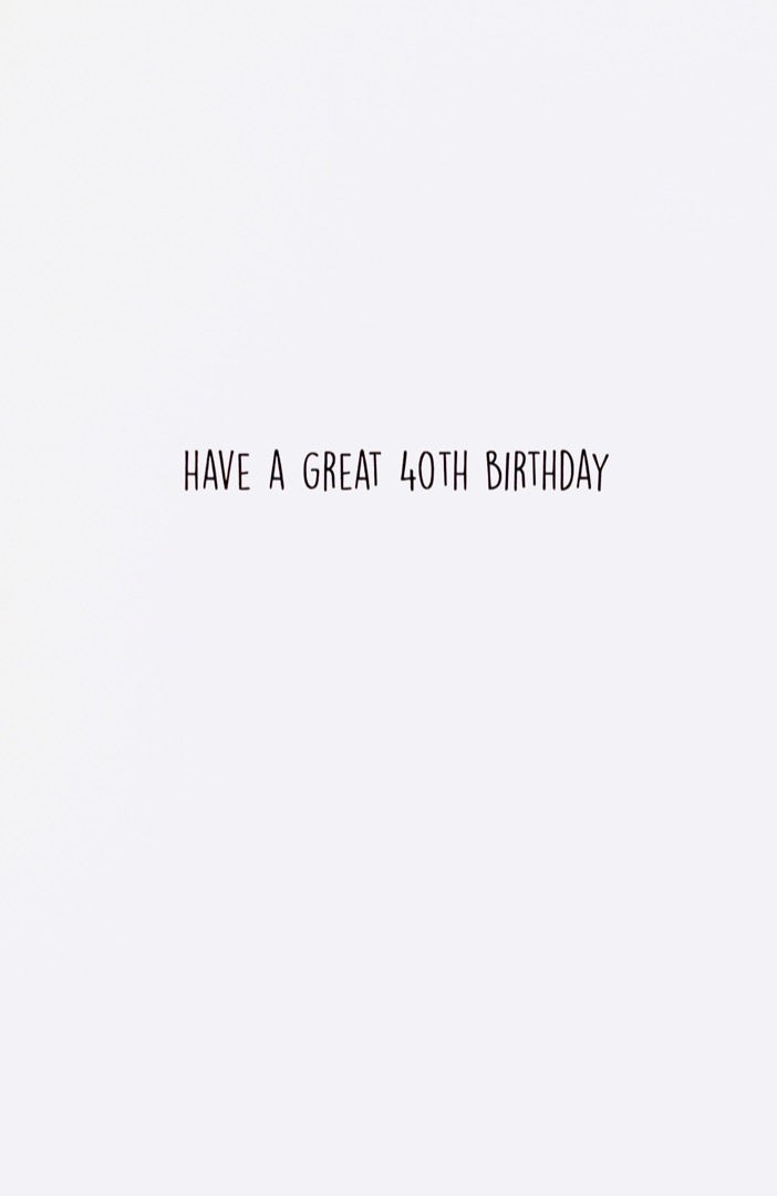 Your 40th Birthday Is Natures Way of Telling You To Eat More Cake - Age 40 For Her