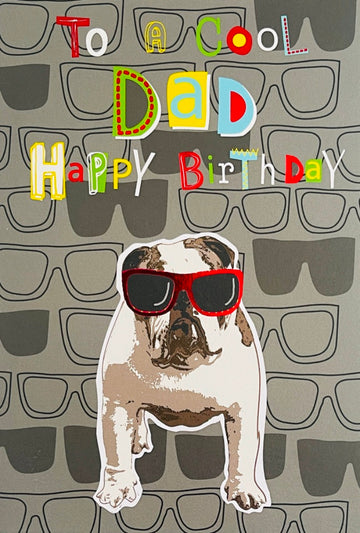To A Cool Dad Happy Birthday Card - Awesome Bulldog wearing Sunglasses Shades