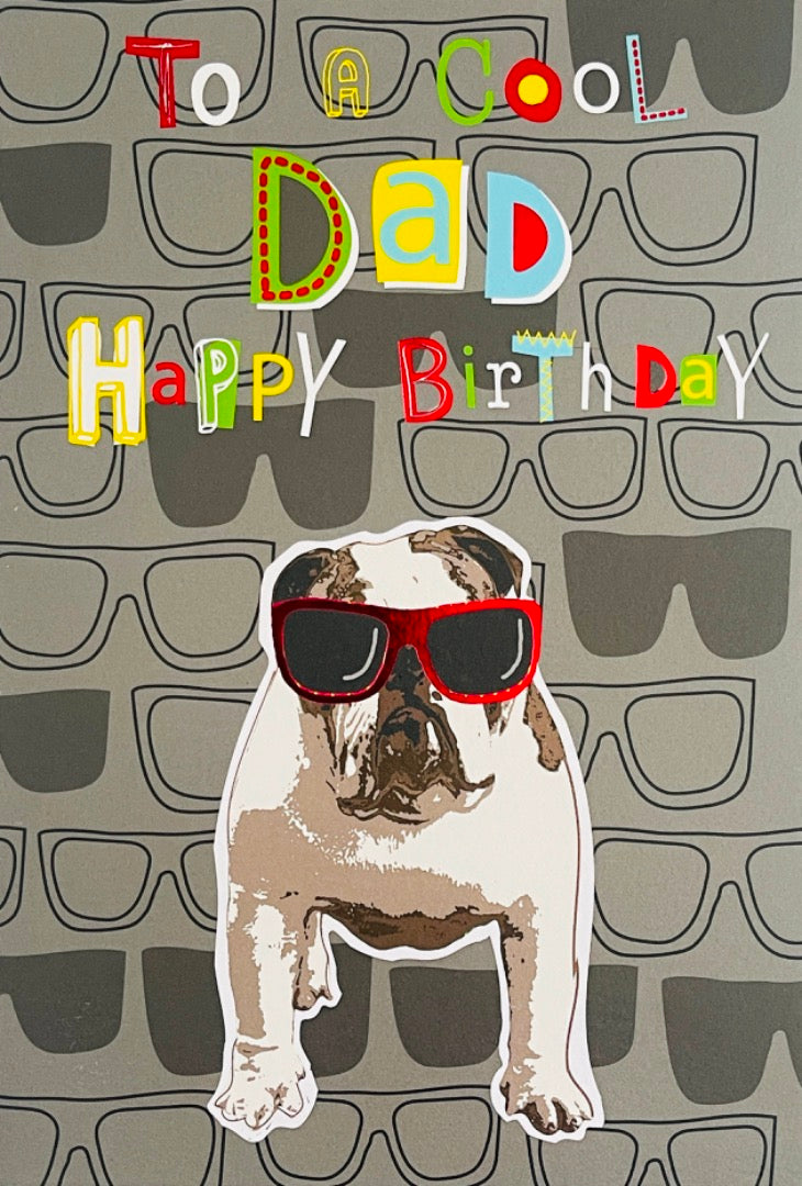 To A Cool Dad Happy Birthday Card - Awesome Bulldog wearing Sunglasses Shades