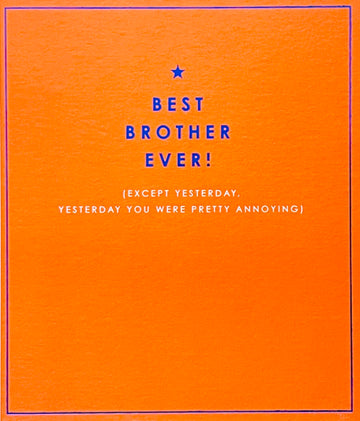 Best Brother Ever - Except Yesterday You Were Pretty Annoying Happy Birthday Card Funny Humour