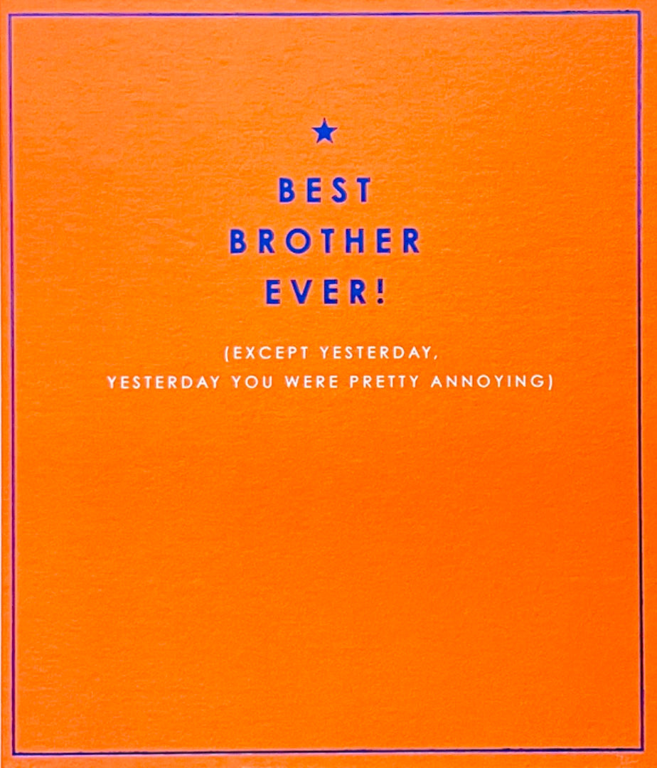 Best Brother Ever - Except Yesterday You Were Pretty Annoying Happy Birthday Card Funny Humour