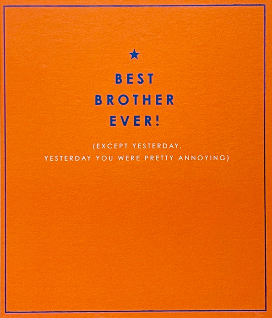 Best Brother Ever - Except Yesterday You Were Pretty Annoying Happy Birthday Card Funny Humour