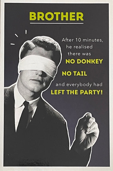 Brother Happy Birthday Card No Donkey No Tail Everybody Left Party Funny Humour