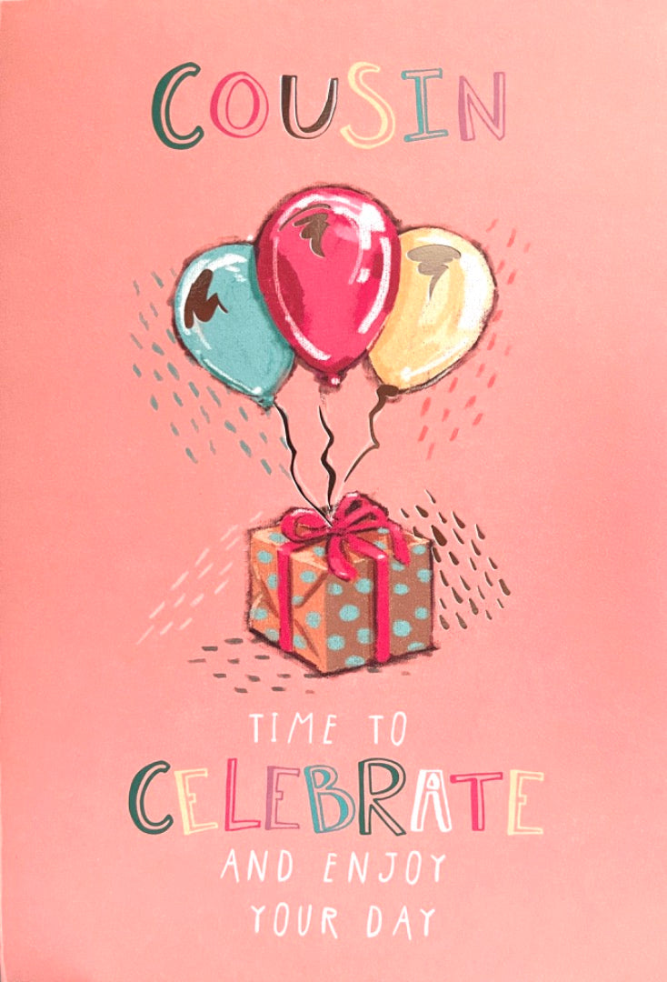 Cousin Happy Birthday Card Time To Celebrate Enjoy Gift and Balloons Art - Pink