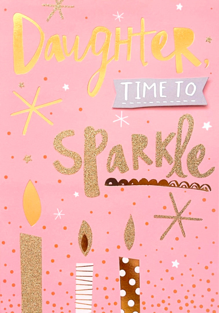 Daughter Time To Sparkle Brilliant Birthday Card Pink Gold Foil Glitter Candles