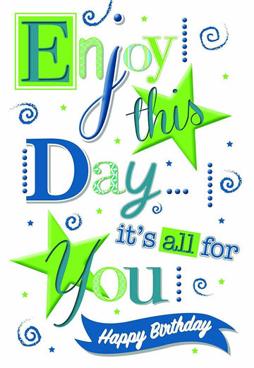 Enjoy This Day It's All For You Foiled Happy Birthday Card