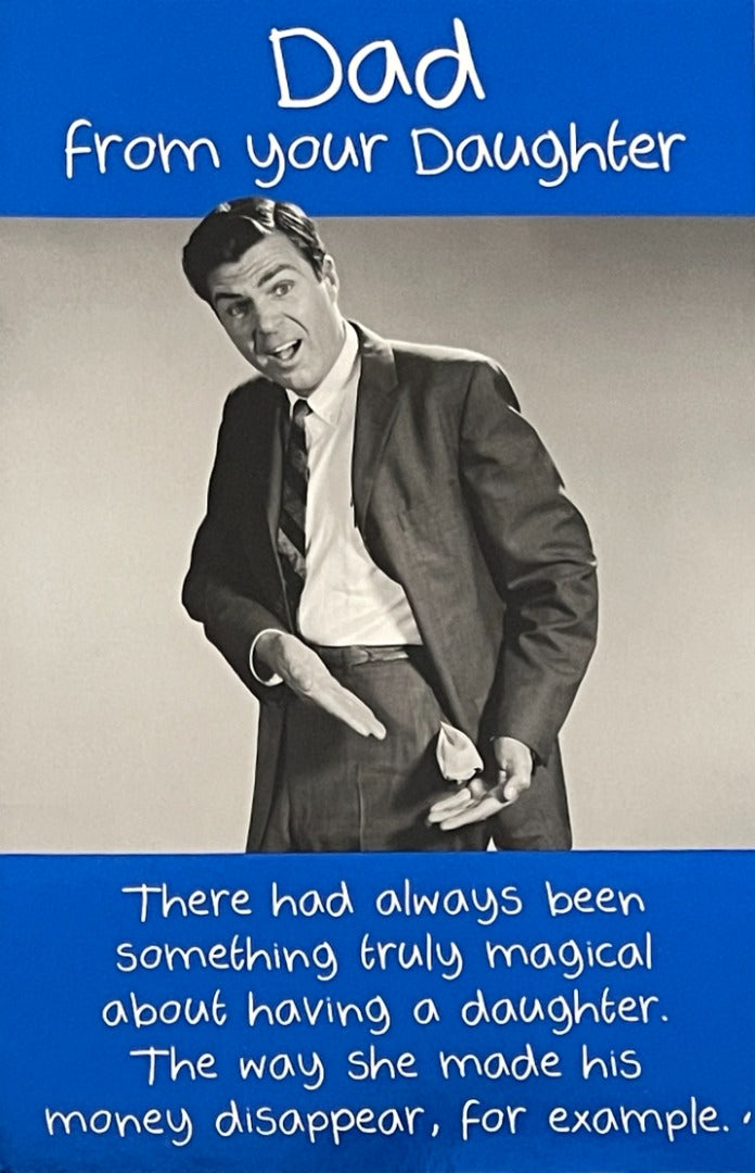 DAD From Your Daughter Happy Fathers Day Humour Card -She Made His Money Disappear