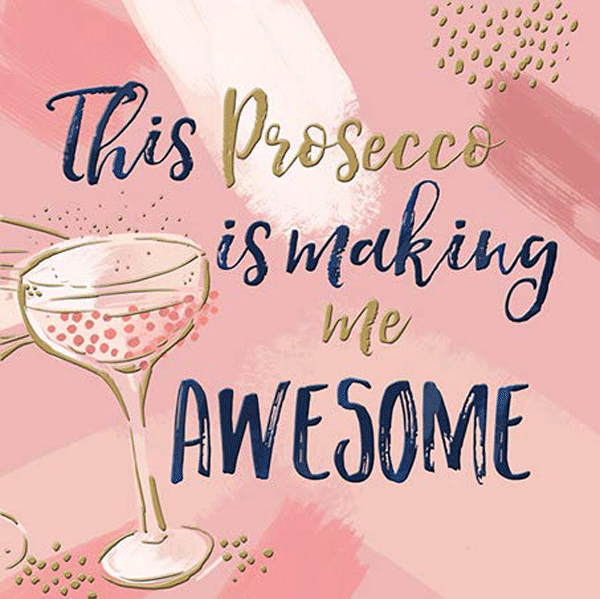 Curious Inksmith Greetings Card This Prosecco is Making Me Awesome