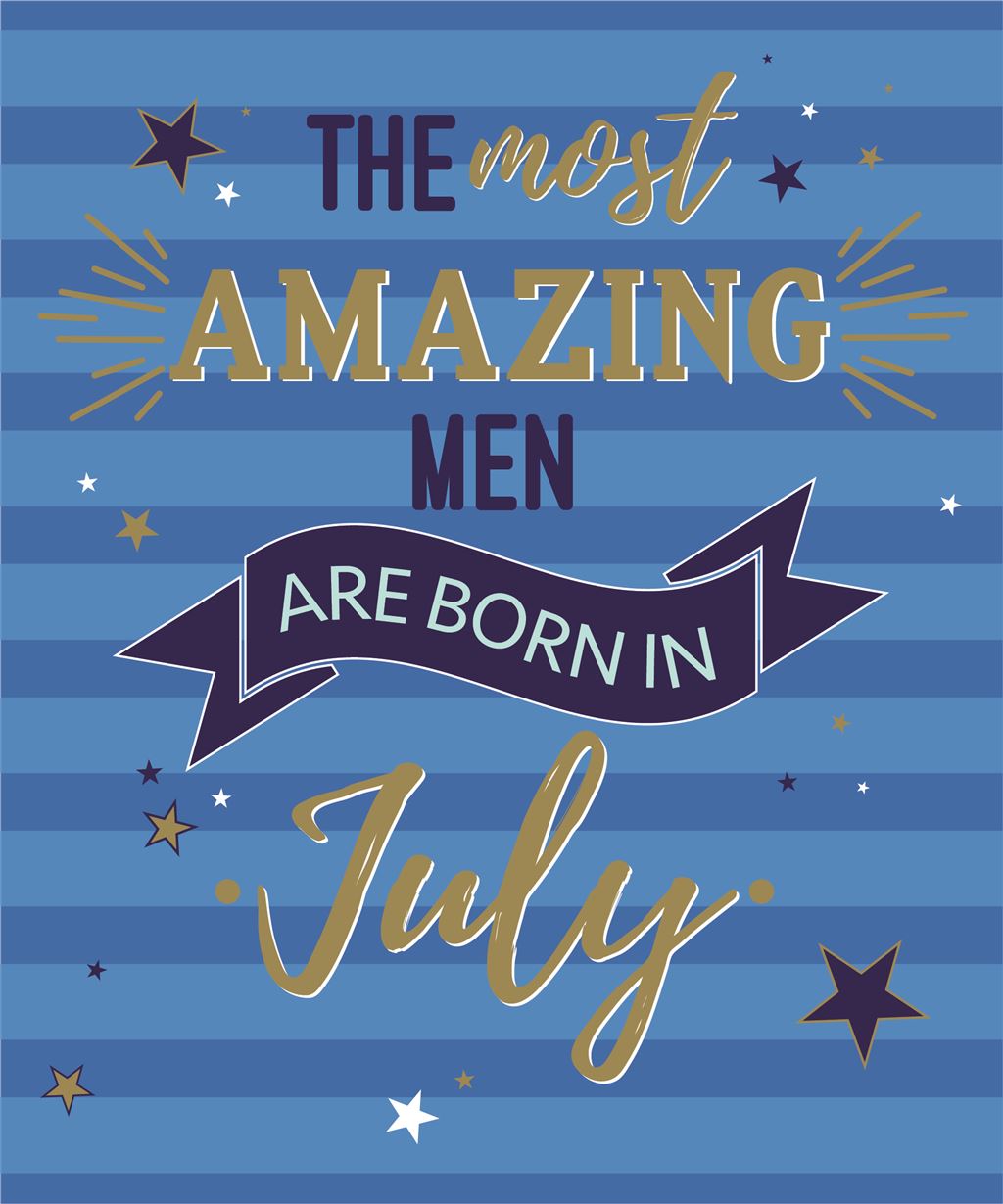 The Most Amazing Men are Born in July Male Happy Birthday Greeting Card