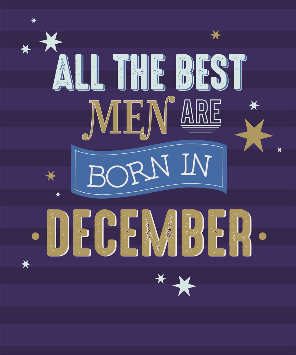 All the Best Men are Born in December Male Happy Birthday Greeting Card