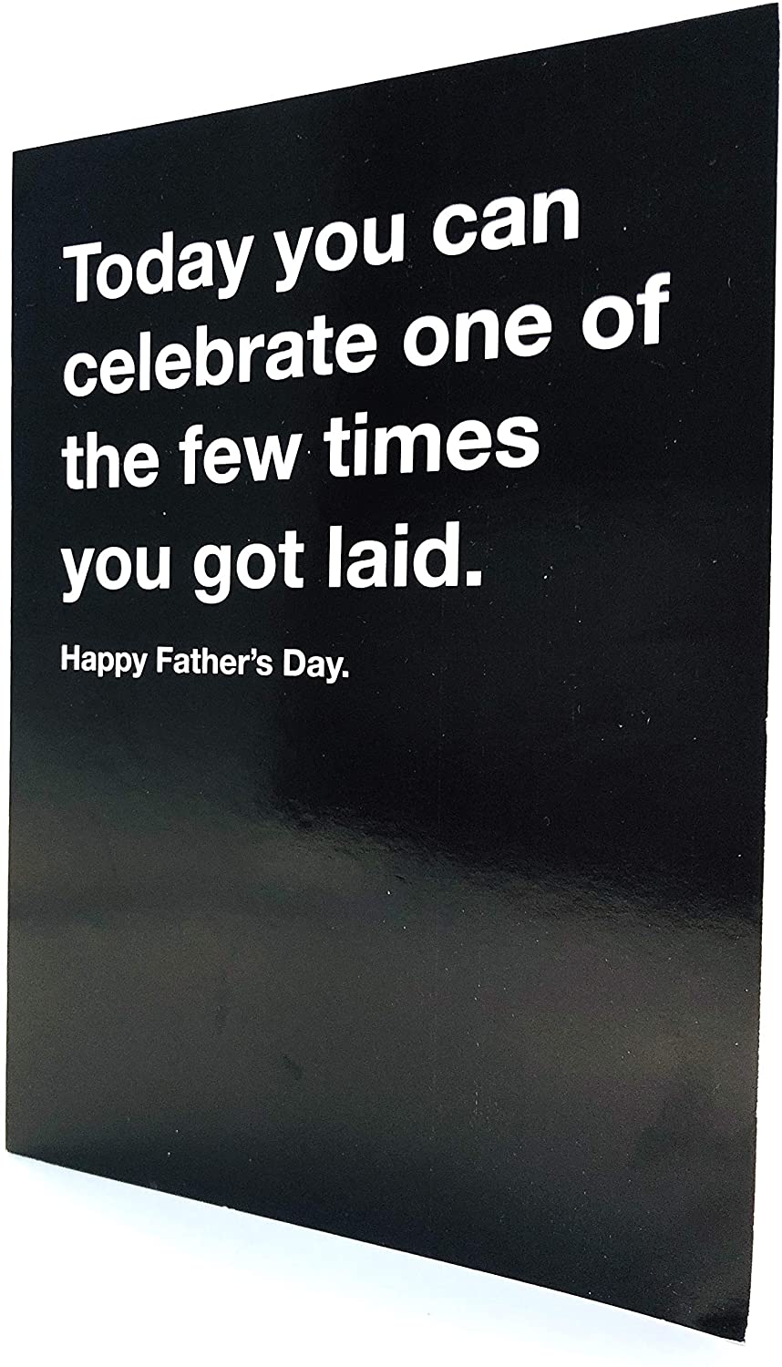 Funny Humour Blank Fathers Day Today You can Celebrate one of The Few Times You got Laid Carte Blanche Greeting Card