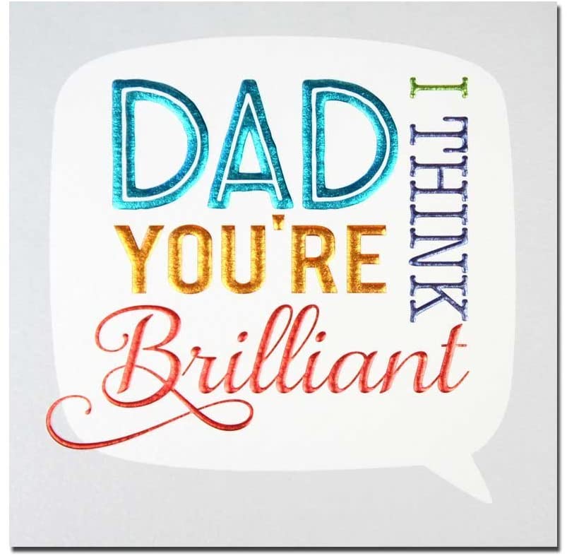 Second Nature Dad I Think You're Brilliant Father's Day Script Foil Greeting Card