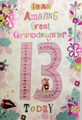 To An Amazing Great Granddaughter 13 Today Happy 13th Birthday Card 