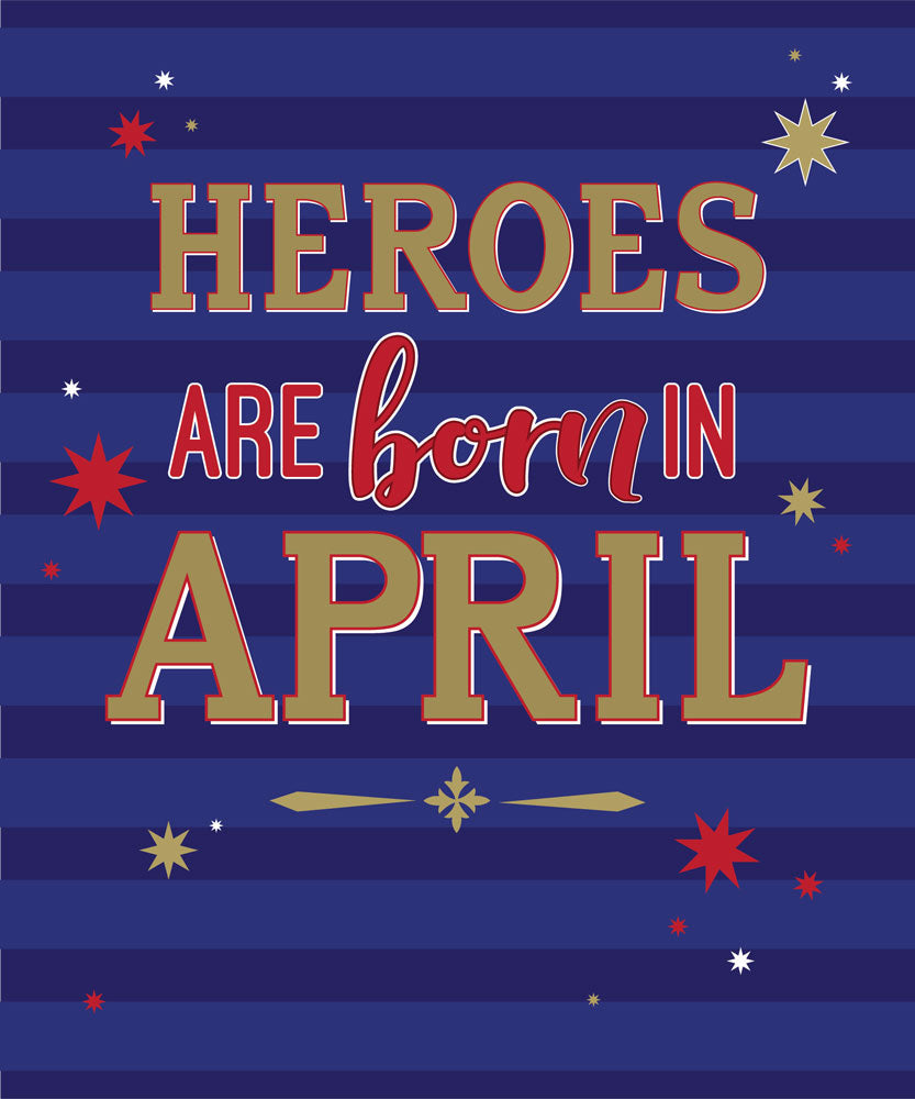 Heroes Are Born In April Male Happy Birthday Card