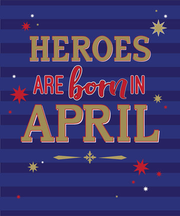 Heroes Are Born In April Male Happy Birthday Card