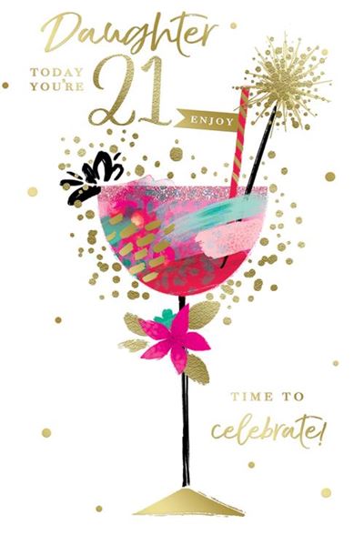 Daughter Today You're 21 Enjoy Time To Celebrate! Sparkling Cocktail Gold Foil 21st Birthday Greeting Card by Kingfisher