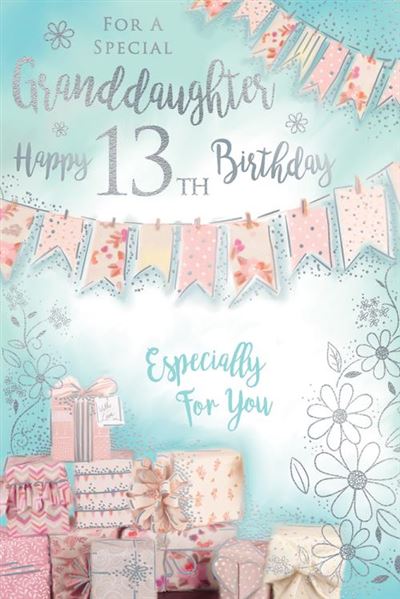 For A Special Granddaughter Happy 13th Birthday Especially For You Luxury Presents Silver Foil Greeting Card by Kingfisher