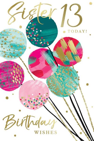 Sister 13 Today Birthday Wishes 13th Teenager Laughter, Fun, Surprises, Balloons Gold Foil Greeting Card