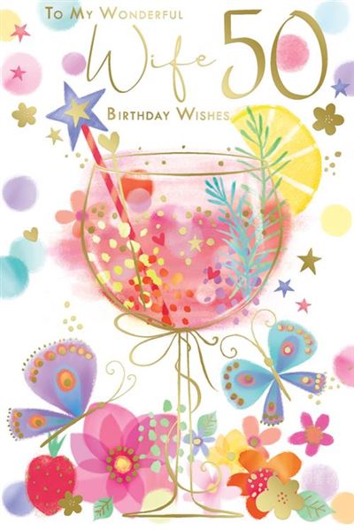 To My Wonderful Wife 50 Birthday Wishes Sparkling Wine Glass Gold Foil 50th Greeting Card by Kingfisher