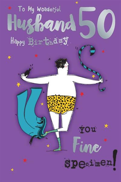 My Wonderful Husband 50 Happy Birthday You Fine Specimen Strip Cheeky Boy 50th Silver Foil Art Greeting Card