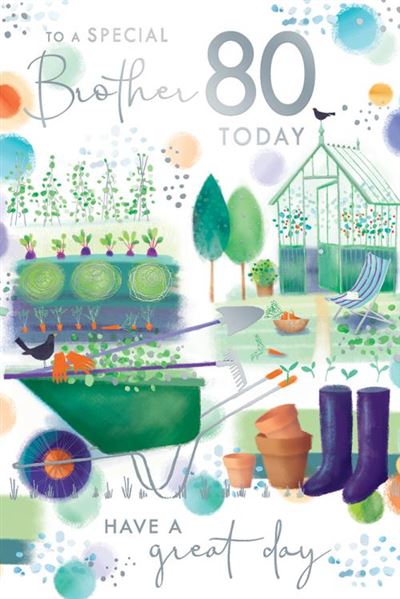 To A Special Brother 80 Today Have A Great Day Gardening Silver Foil 80th Birthday Greeting Card by Kingfisher