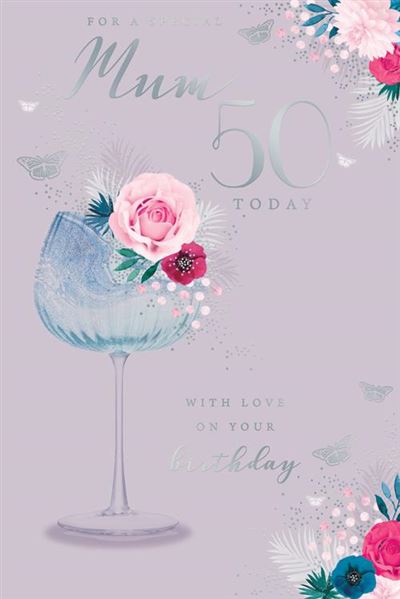 To A Special Mum 50 Today 50th Birthday Wine Glass Flowers Butterfly Silver Foil Greeting Card