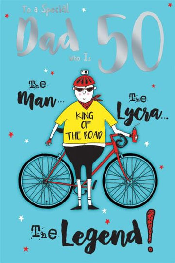 Special Dad Who Is 50 King Of The Road Bike - The Man, The Lycra, The Legend! 50th Birthday Humour Foil Art Greeting Card