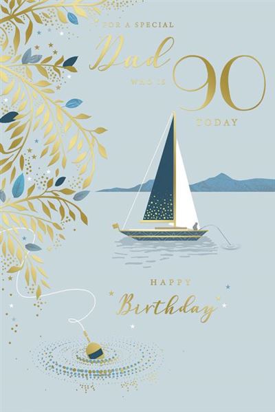 For A Special Dad 90 Today Happy Birthday 90th Sailboat Fishing Gold Foil Greeting Card