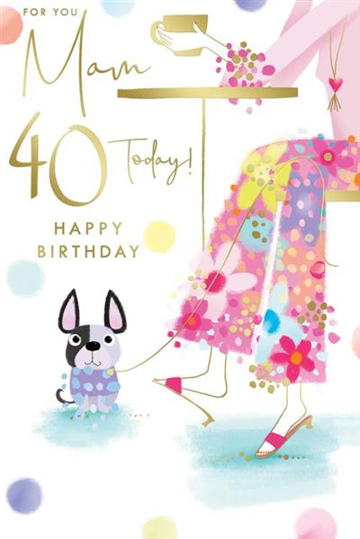 For You Mam 40 Today! Cute Dog Gold Foil 40th Birthday Greeting Card by Kingfisher