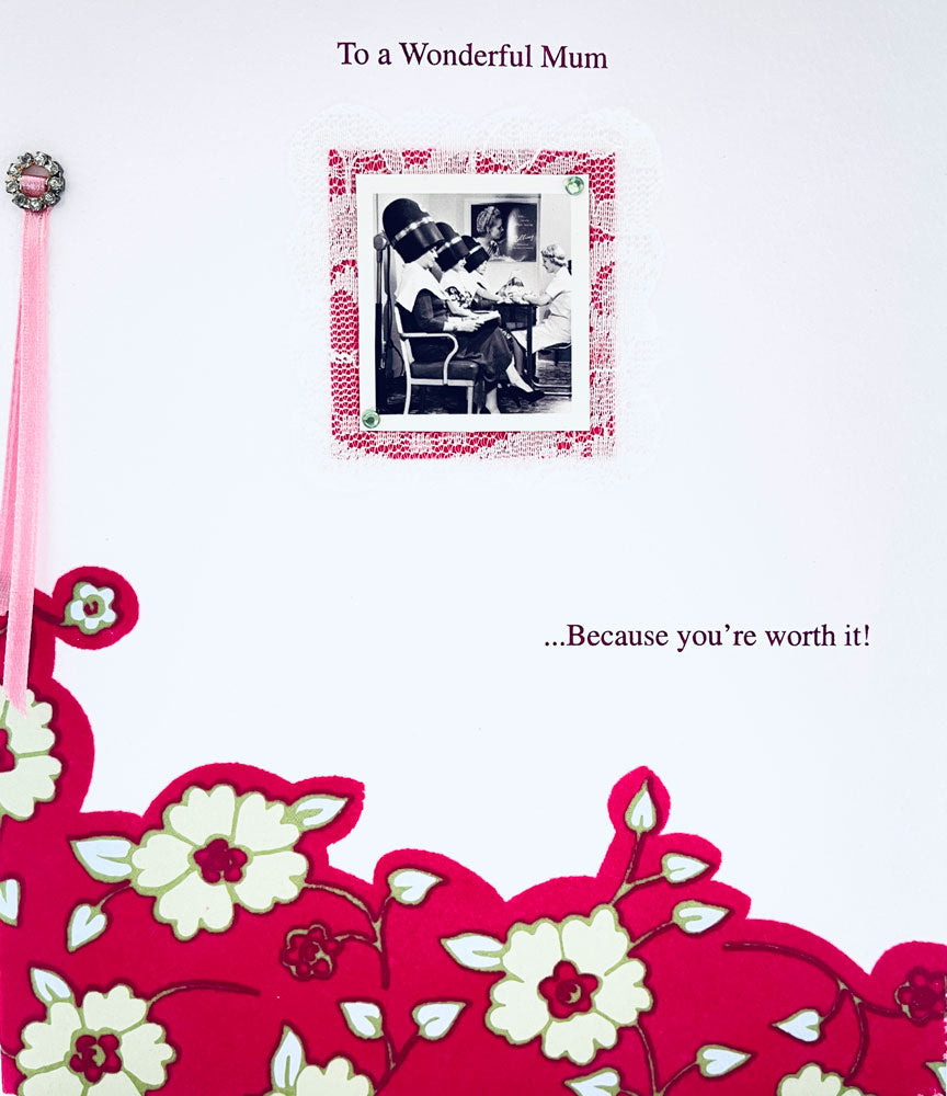 To A Wonderful Mum ...Because You're Worth it! Mothers Day Greeting Card with Embellishment By UKG