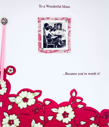 To A Wonderful Mum ...Because You're Worth it! Mothers Day Greeting Card with Embellishment By UKG