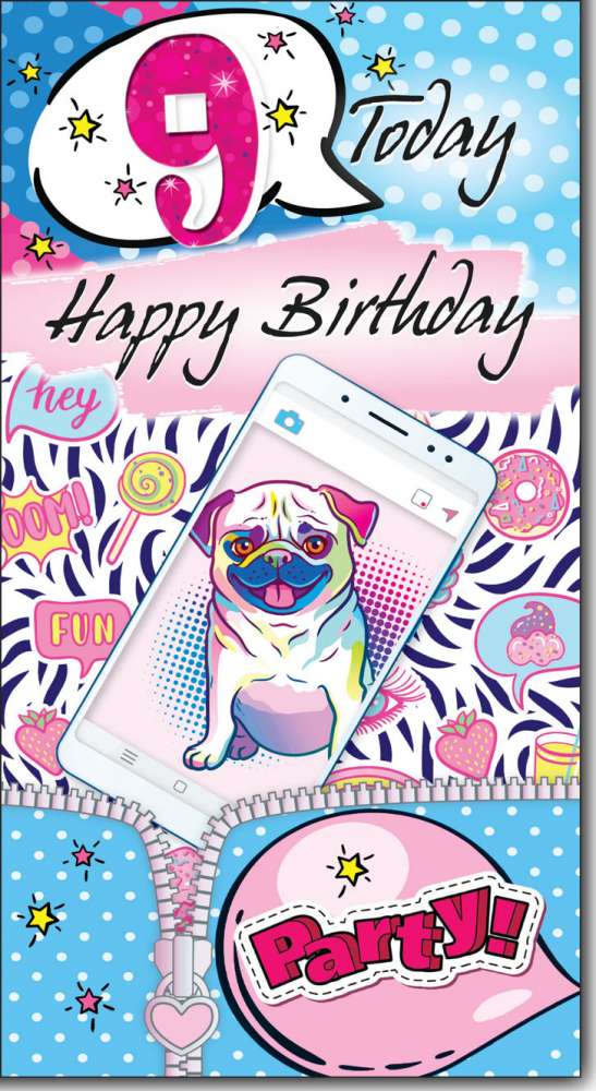 9 Today Happy Birthday - Cool Girl Greeting Card with Lovely Verse - Fun, Party, Phone, Pug Puppy Dog, Emoji, Text Art - Wee Nippers by Cardigan Cards