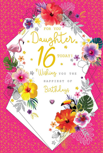 For You Daughter 16 Today! Wishing You The Happiest Of Birthdays Beautiful Flowers Pink Gold Foil Greeting Card by Kingfisher