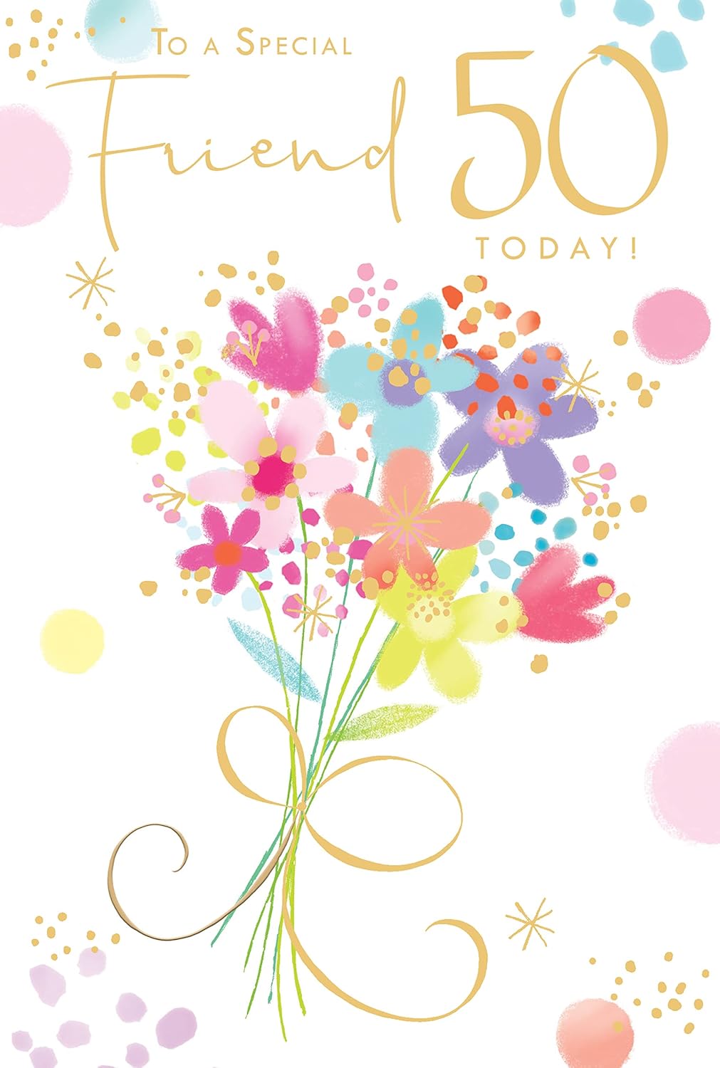 To A Special Friend 50 Today! Beautiful Flowers Gold Foil 50th Birthday Greeting Card by Kingfisher