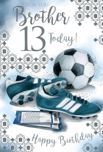 For You Brother 13 Today! Happy Birthday Luxury Football Boots & Ball Silver Foil Greeting Card by Kingfisher